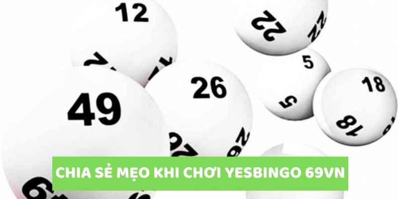 Mẹo hữu ích khi tham gia xổ số YesBingo 69vn