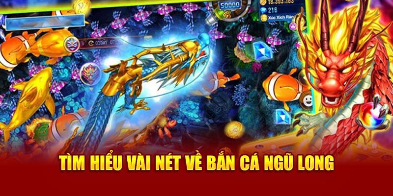 Sơ lược về game siêu hot bắn cá ngũ long