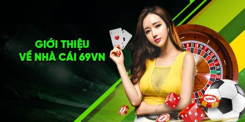 Tổng quan về 69Vn - Thương hiệu cá cược uy tín top 1 Châu Á